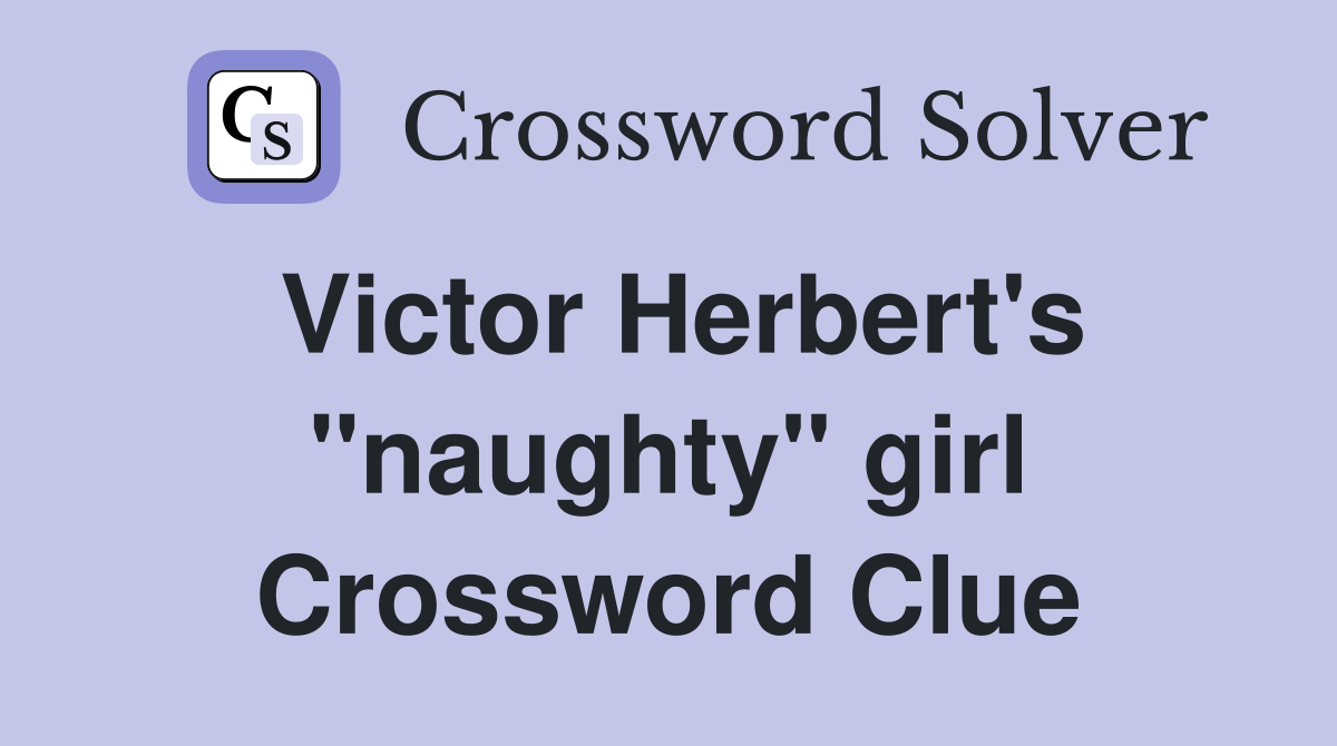 Victor Herbert's "naughty" girl Crossword Clue