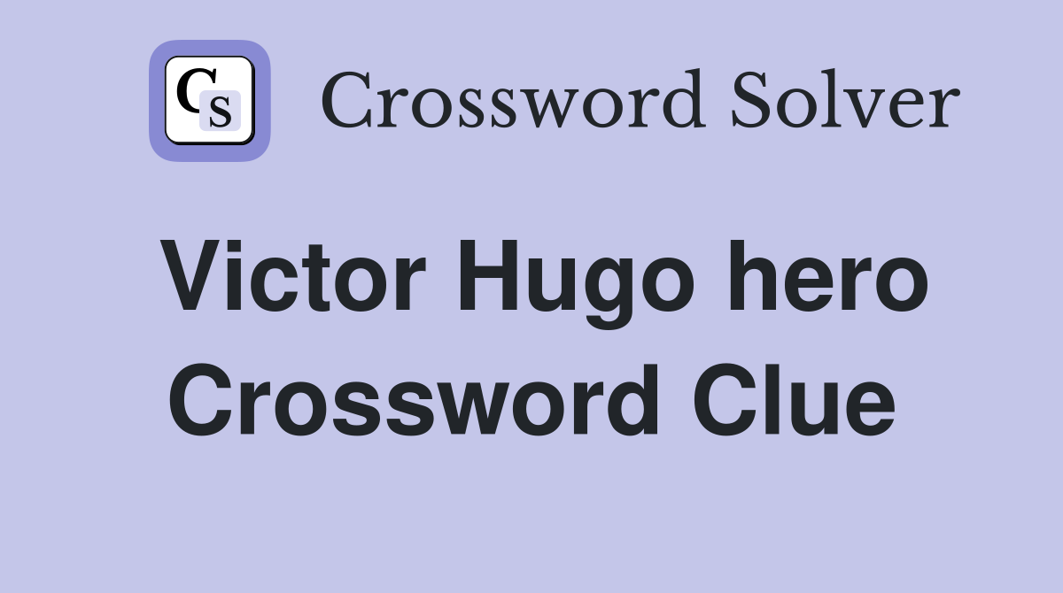 Victor Hugo hero Crossword Clue