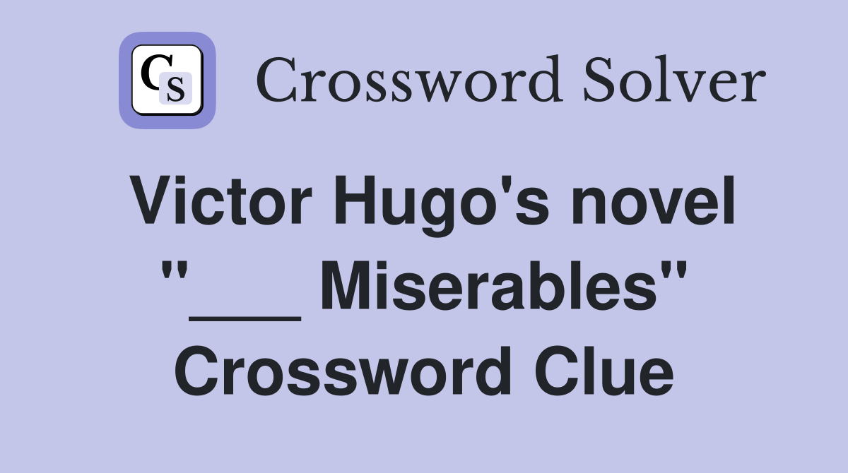 Victor Hugo's novel "___ Miserables" Crossword Clue