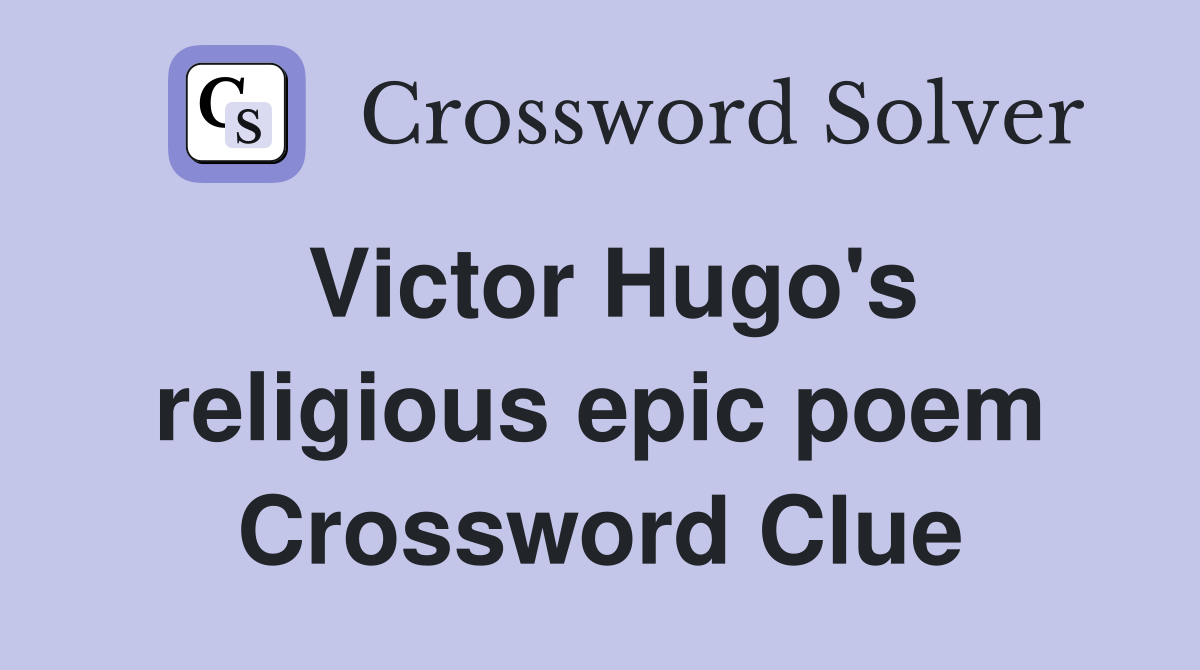 Victor Hugo's religious epic poem Crossword Clue