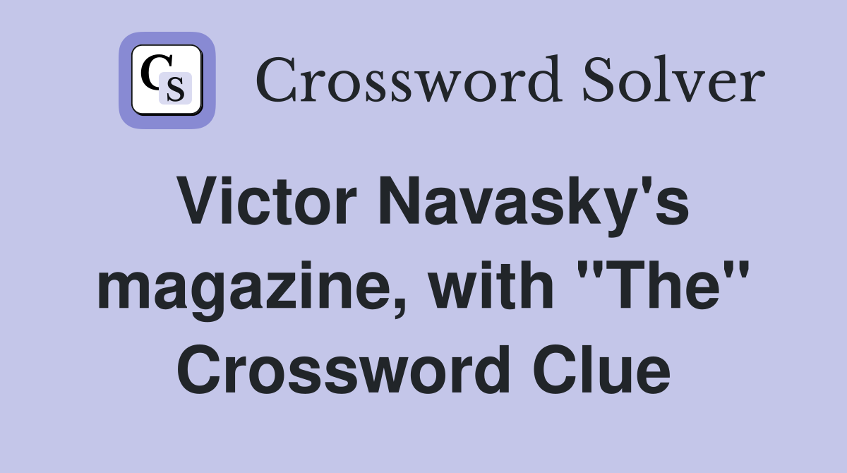 Victor Navasky's magazine, with "The" Crossword Clue