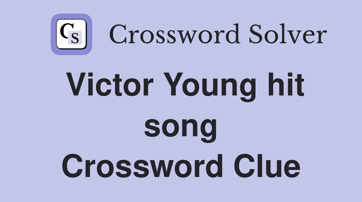 Victor Young hit song Crossword Clue