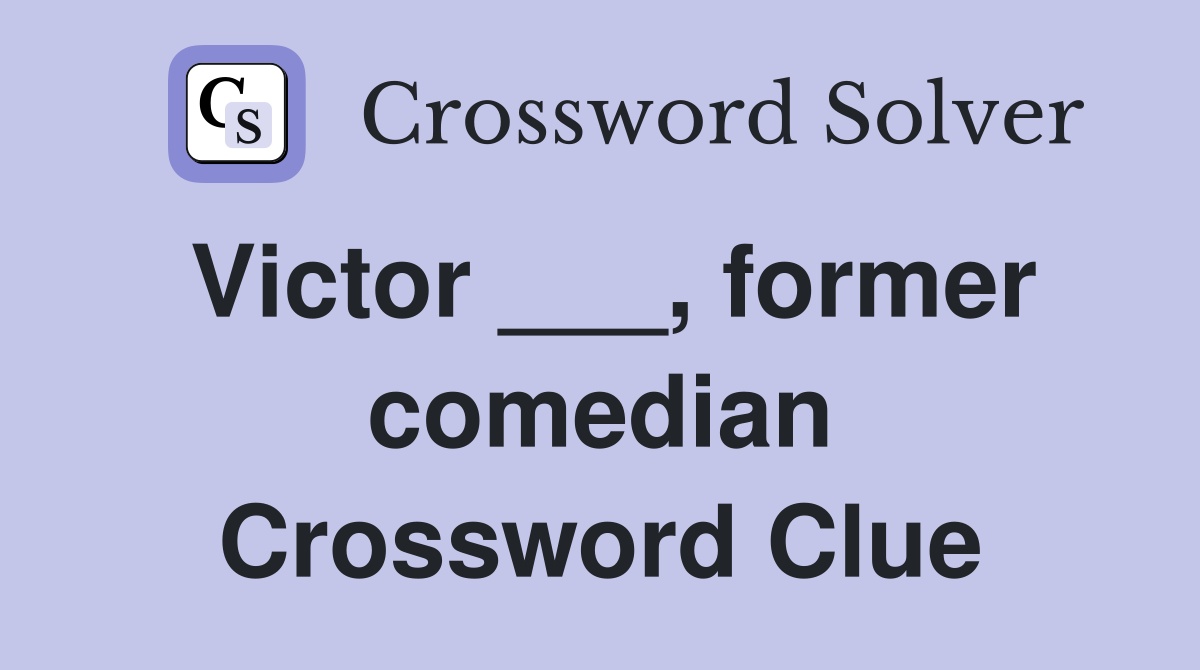 Victor ___, former comedian Crossword Clue