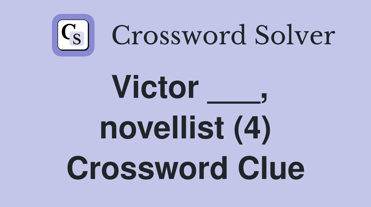 Victor ___, novellist (4) Crossword Clue