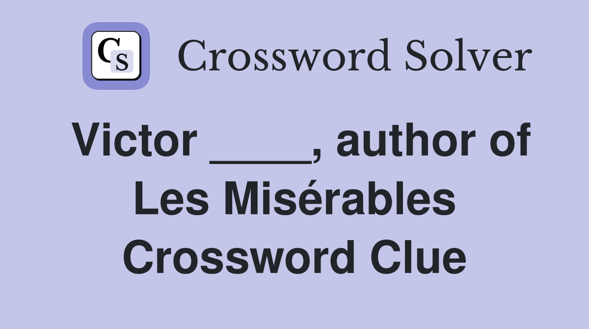 Victor ____, author of Les Misérables Crossword Clue