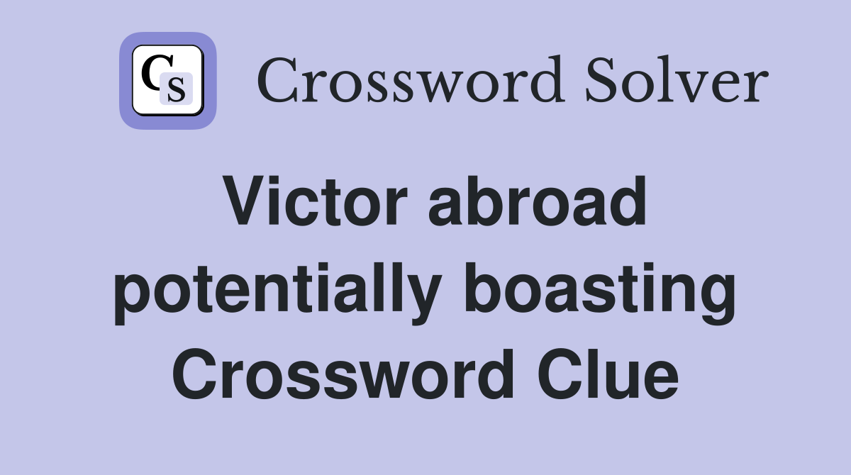 Victor abroad potentially boasting Crossword Clue
