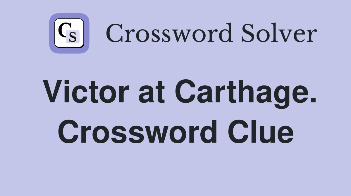 Victor at Carthage. Crossword Clue