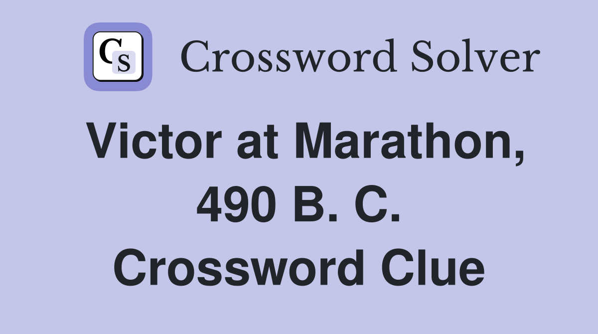 Victor at Marathon, 490 B. C. Crossword Clue