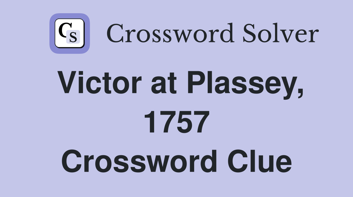 Victor at Plassey, 1757 Crossword Clue