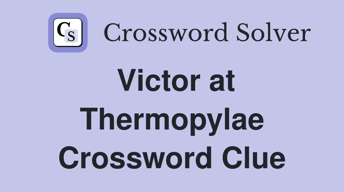 Victor at Thermopylae Crossword Clue