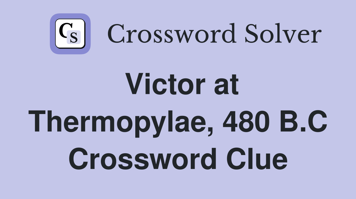 Victor at Thermopylae, 480 B.C. - Crossword Clue Answers - Crossword Solver