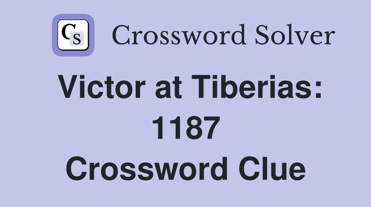Victor at Tiberias: 1187 Crossword Clue