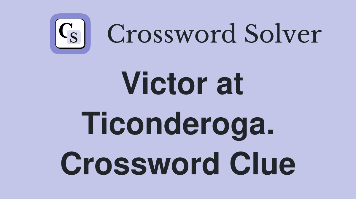 Victor at Ticonderoga. Crossword Clue