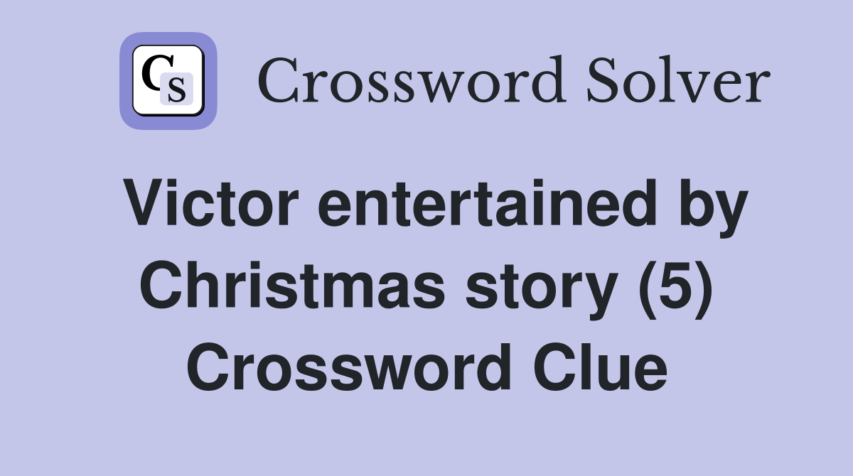 Victor entertained by Christmas story (5) Crossword Clue