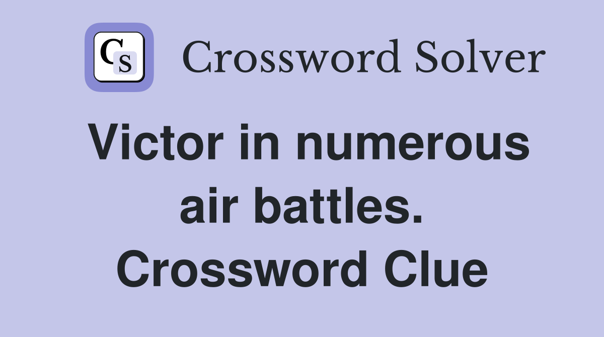 Victor in numerous air battles. Crossword Clue