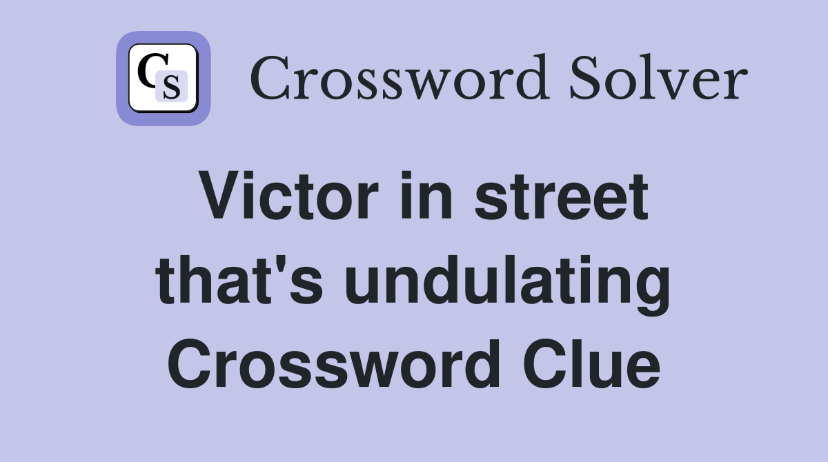 Victor in street that's undulating Crossword Clue
