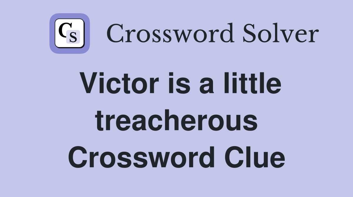 Victor is a little treacherous Crossword Clue