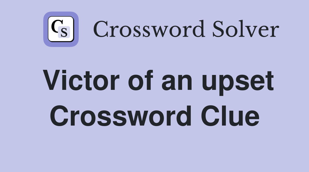 Victor of an upset Crossword Clue