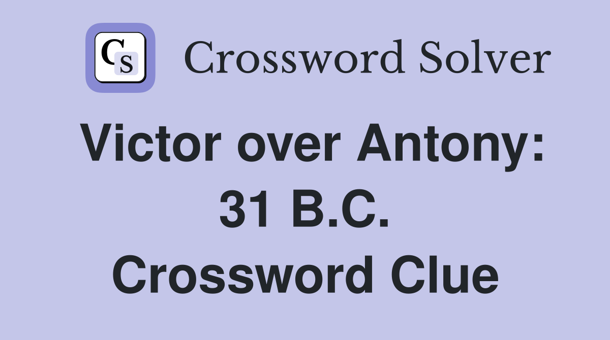 Victor over Antony: 31 B.C. Crossword Clue
