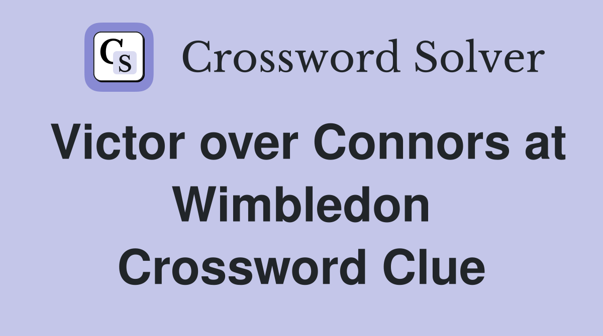 Victor over Connors at Wimbledon Crossword Clue