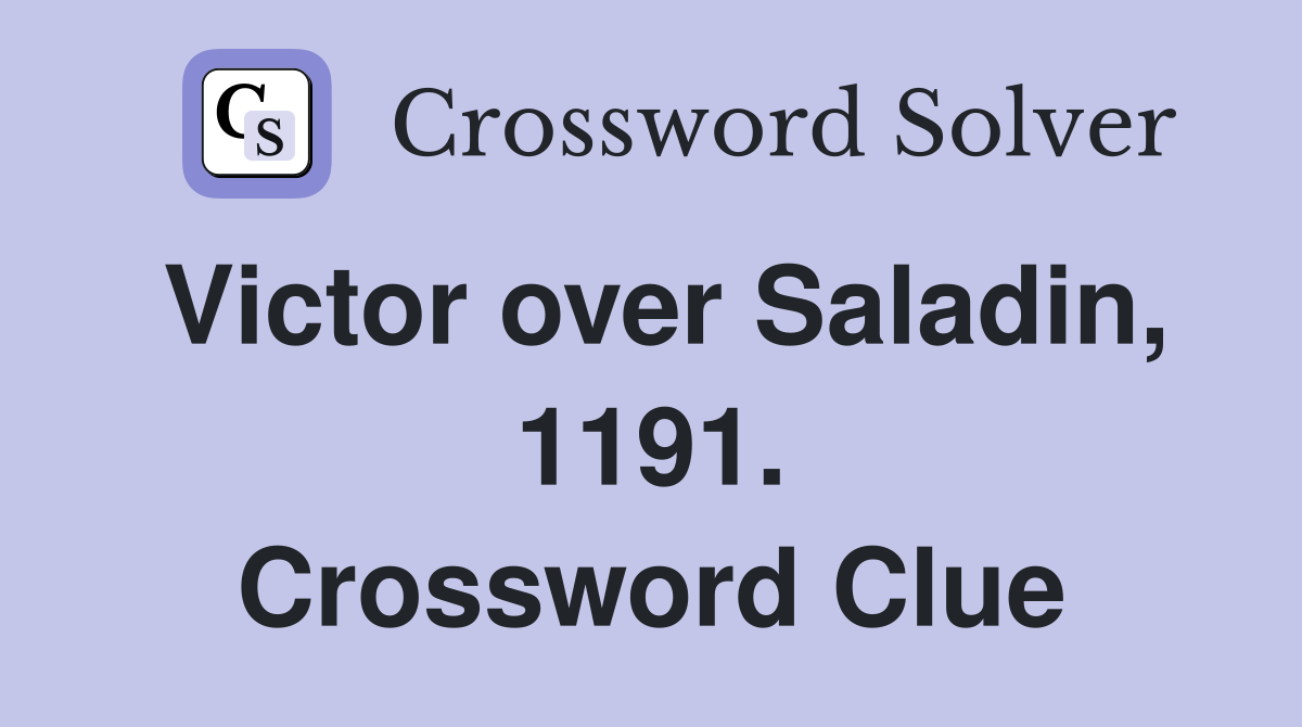 Victor over Saladin, 1191. Crossword Clue