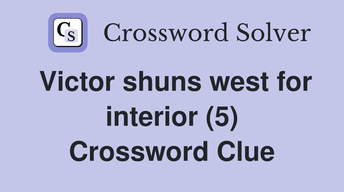 Victor shuns west for interior (5) Crossword Clue
