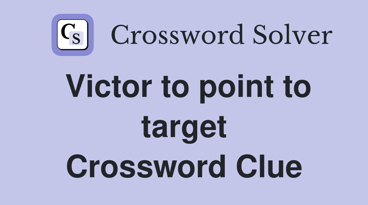 Victor to point to target Crossword Clue