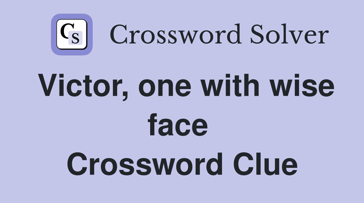Victor, one with wise face  Crossword Clue