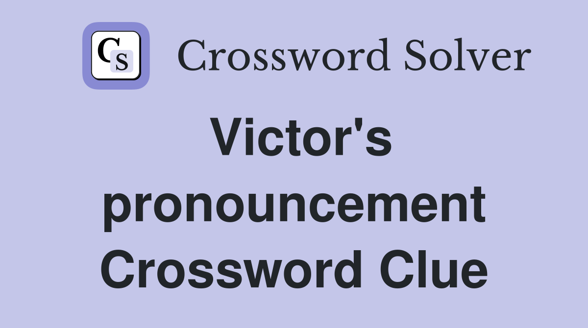 Victor's pronouncement Crossword Clue
