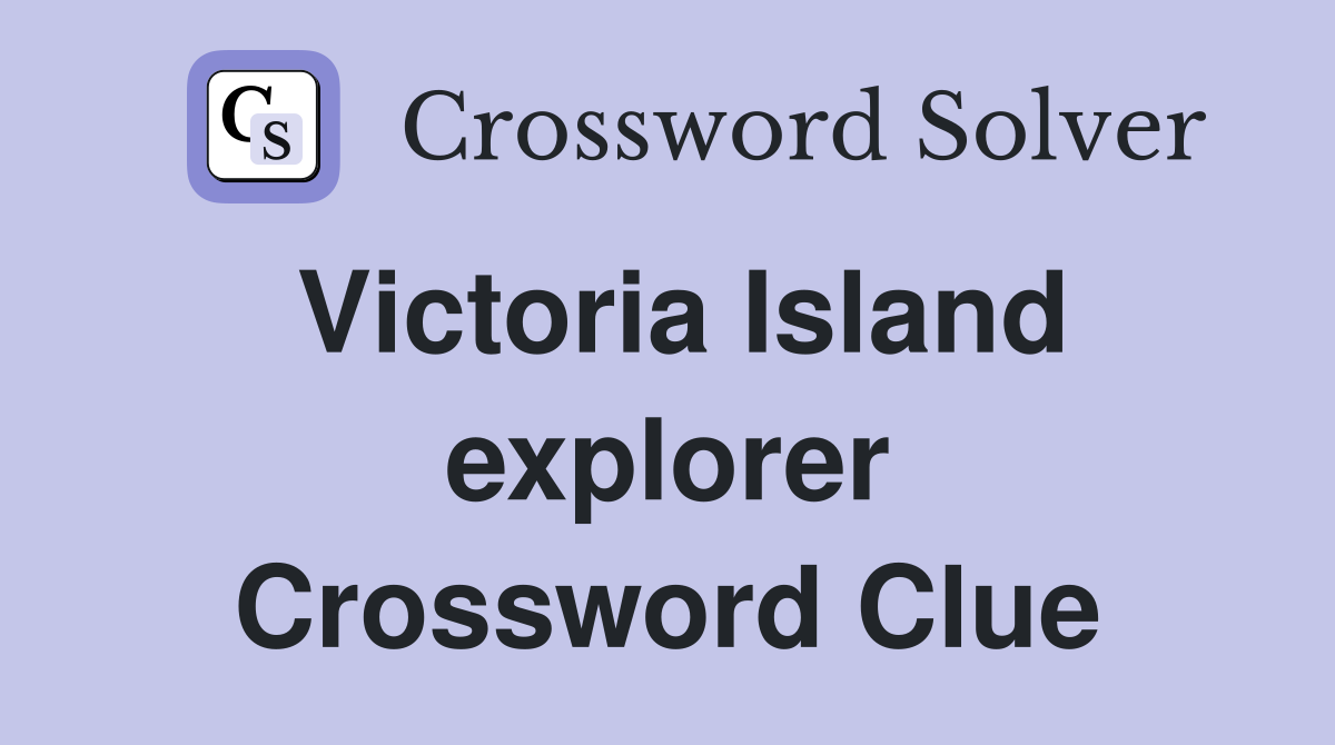 Victoria Island explorer Crossword Clue
