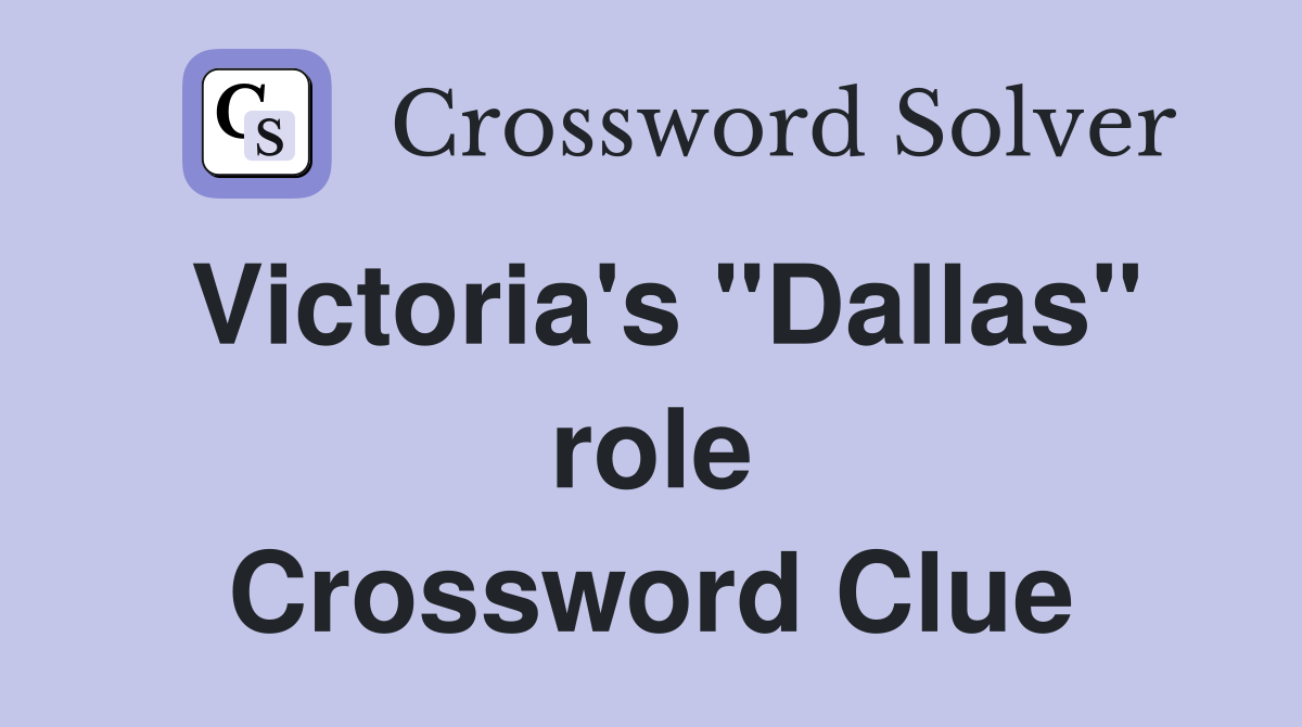 Victoria's "Dallas" role Crossword Clue