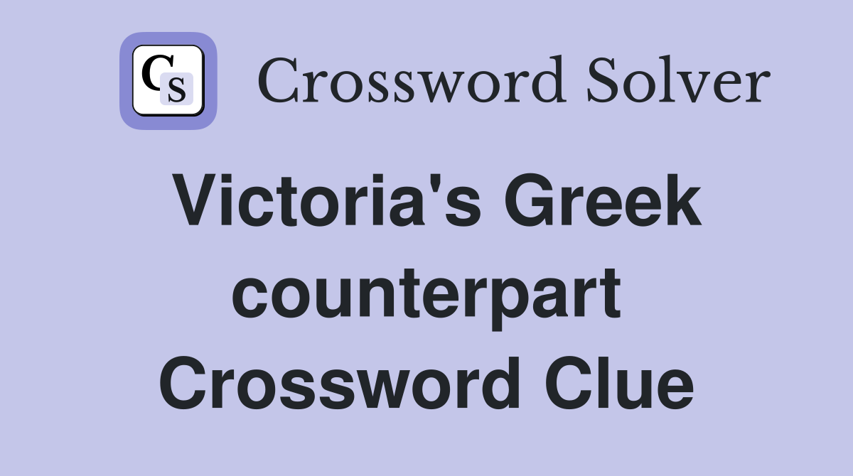 Victoria's Greek counterpart Crossword Clue