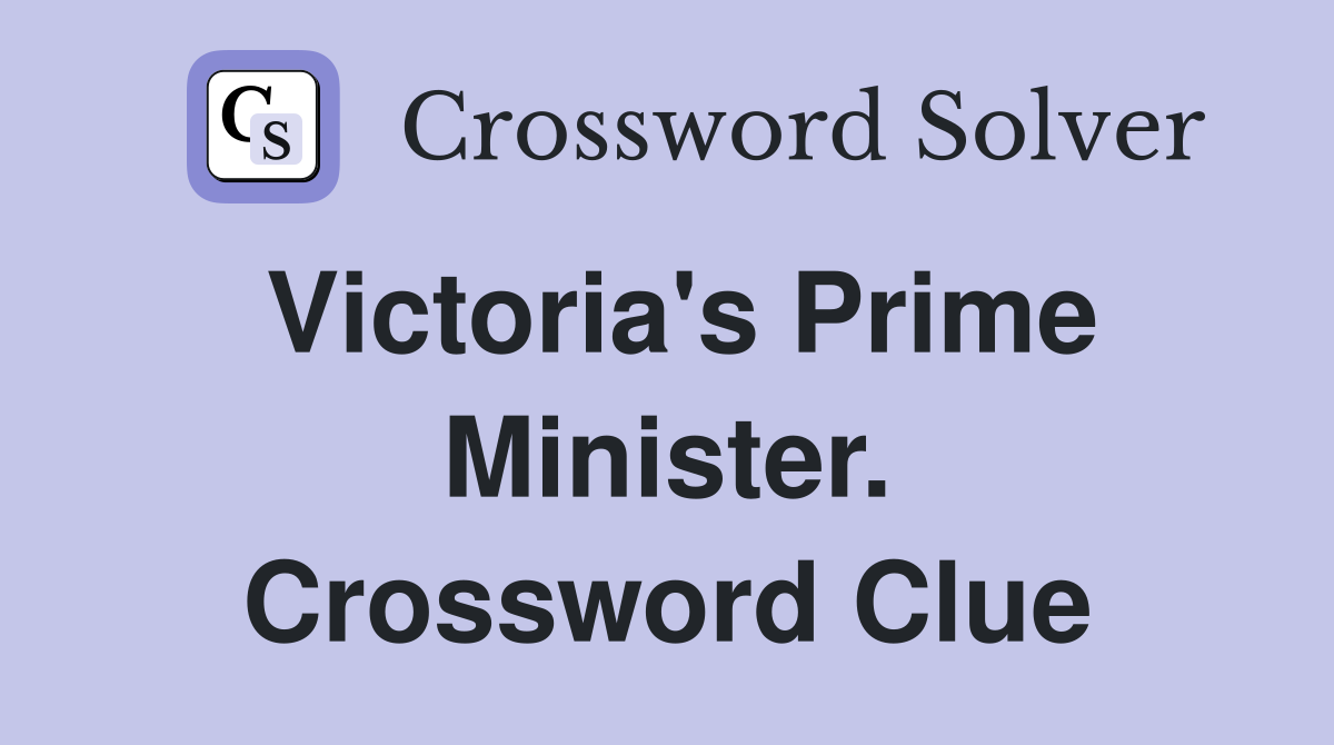 Victoria's Prime Minister. Crossword Clue
