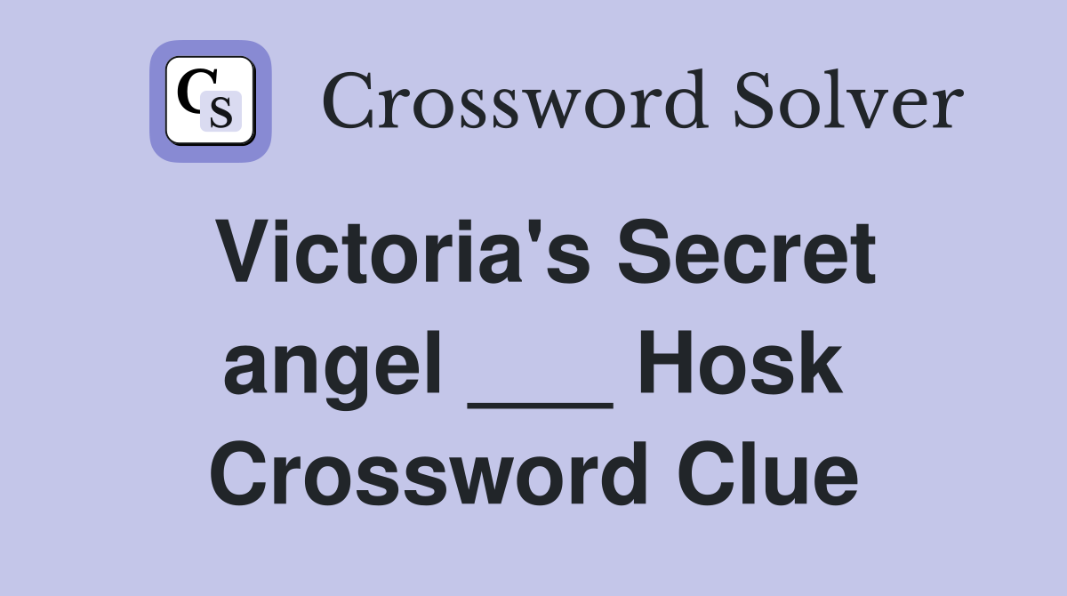 Victoria's Secret angel ___ Hosk Crossword Clue