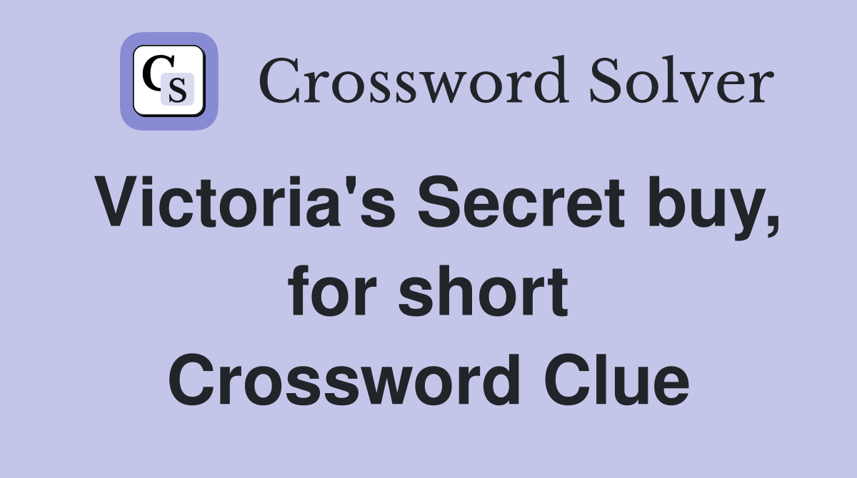 Victoria's Secret buy, for short Crossword Clue