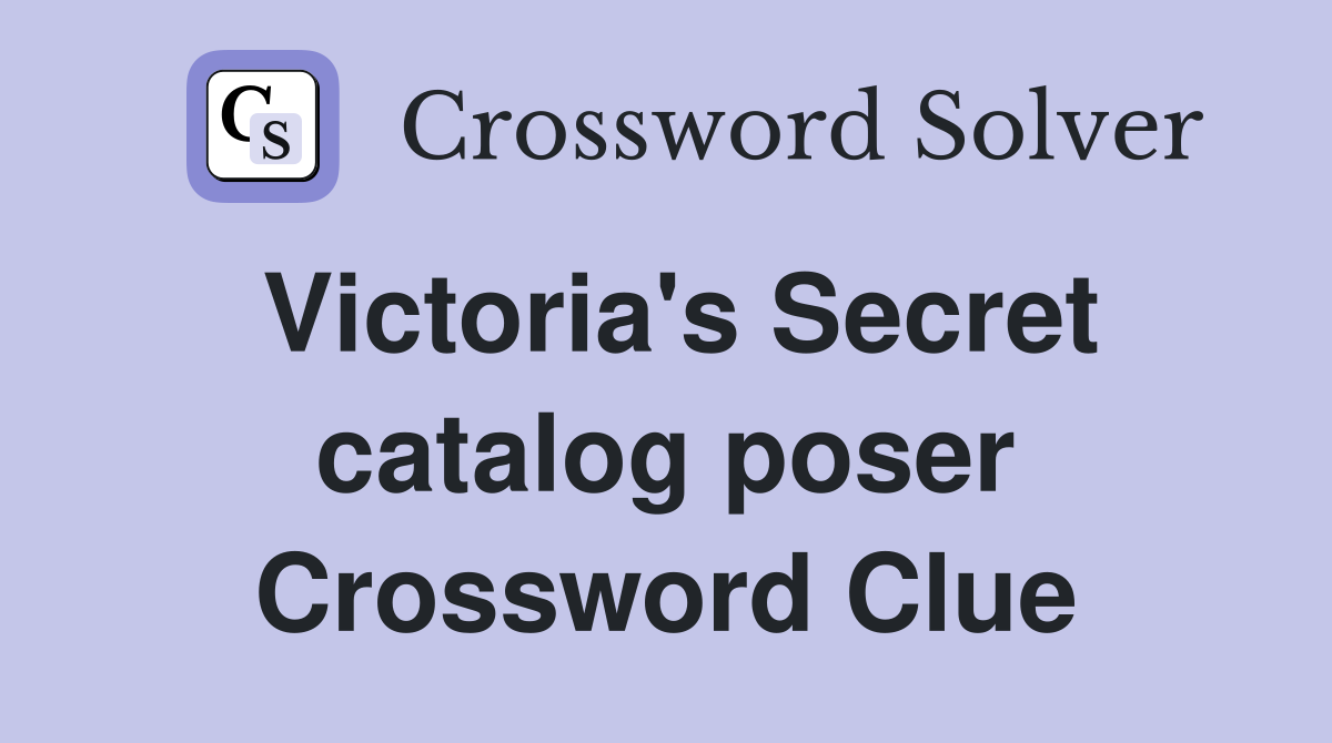 Victoria's Secret catalog poser Crossword Clue