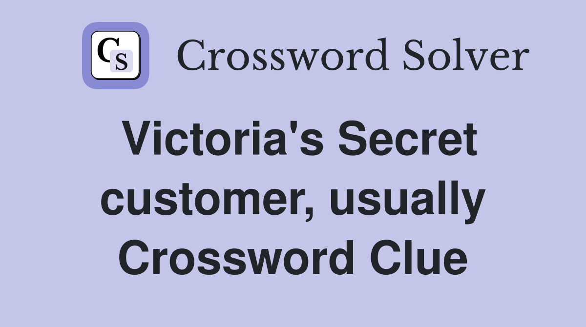 Victoria's Secret customer, usually Crossword Clue