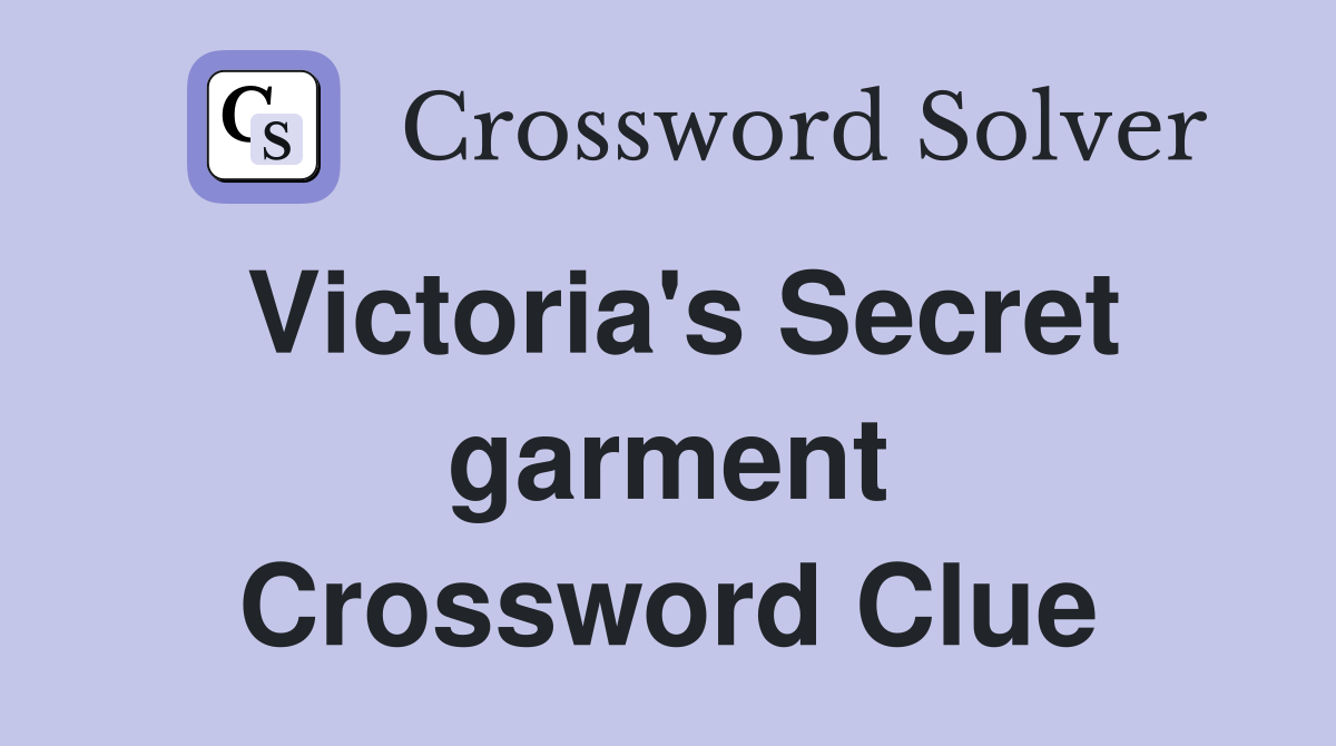 Victoria's Secret garment Crossword Clue