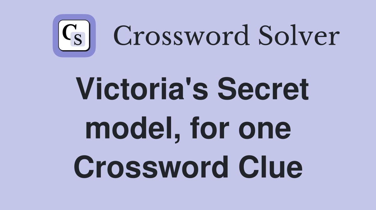Victoria's Secret model, for one Crossword Clue