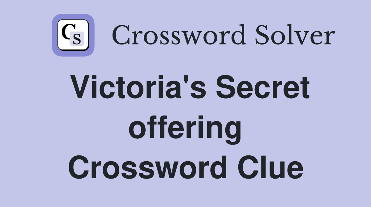 Victoria's Secret offering Crossword Clue