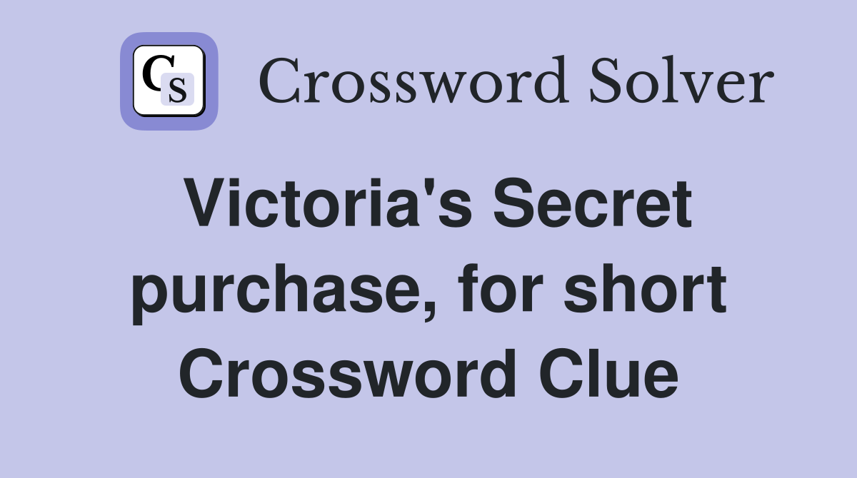 Victoria's Secret purchase, for short Crossword Clue