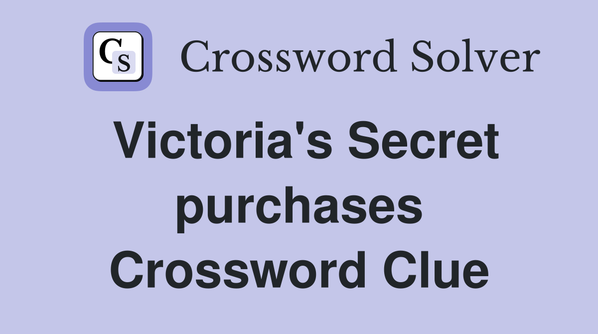Victoria's Secret purchases Crossword Clue