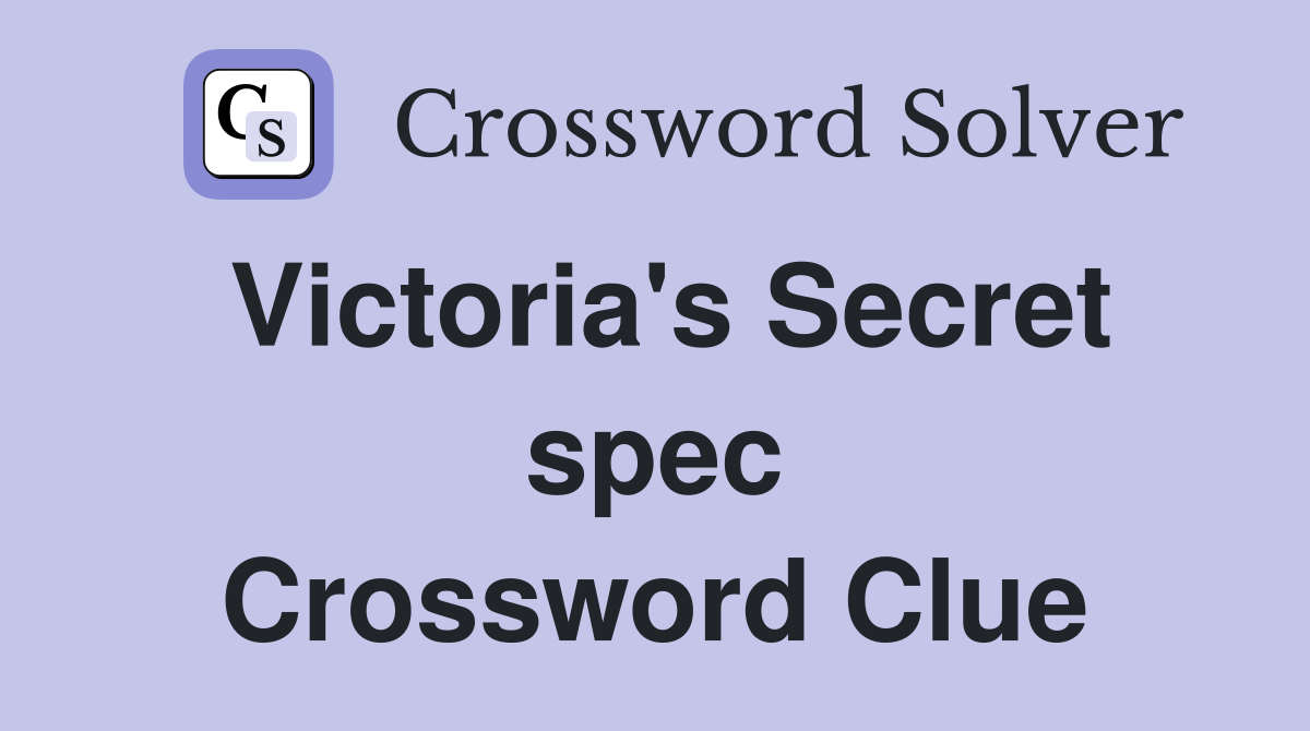 Victoria's Secret spec Crossword Clue