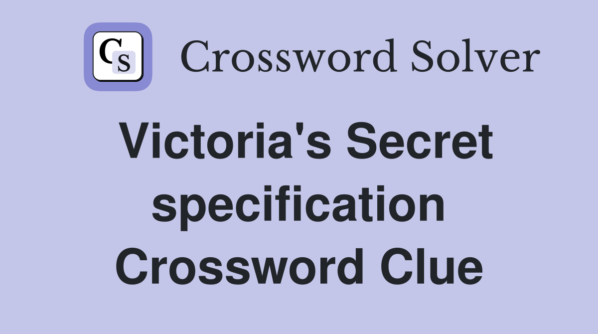 Victoria's Secret specification Crossword Clue