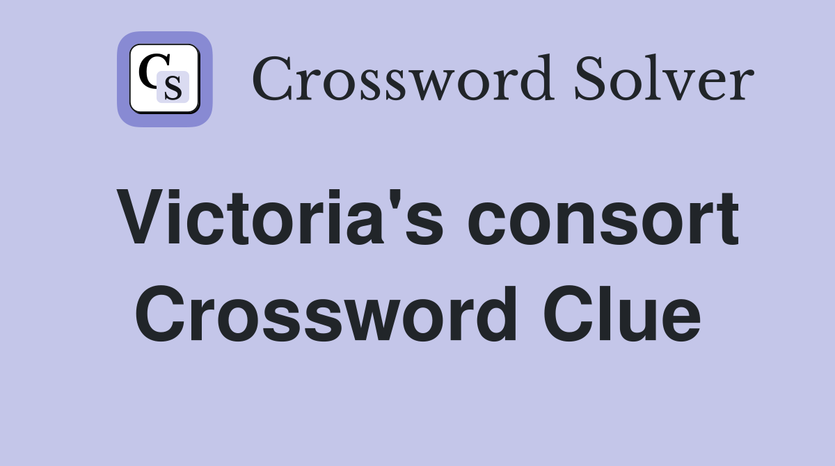 Victoria's consort Crossword Clue