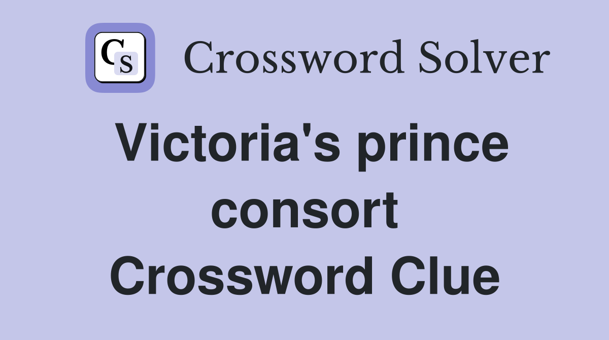 Victoria's prince consort Crossword Clue