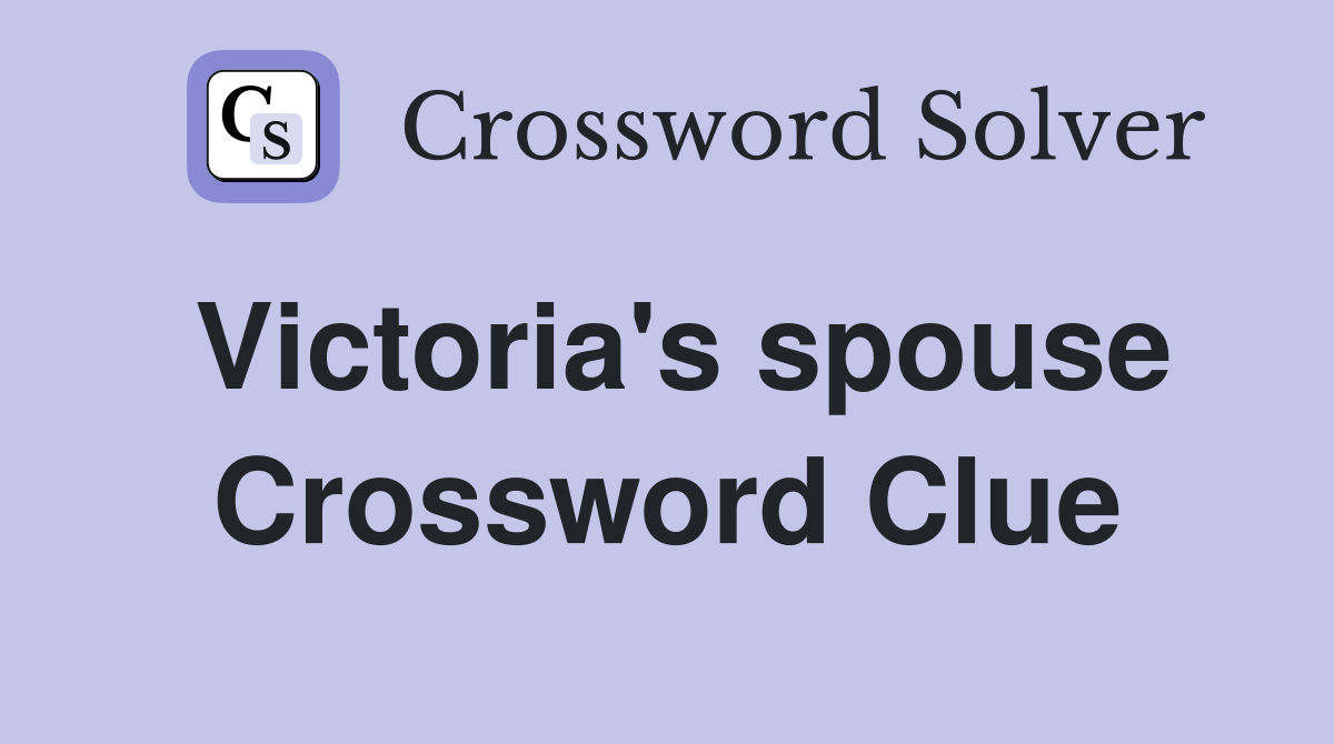 Victoria's spouse Crossword Clue