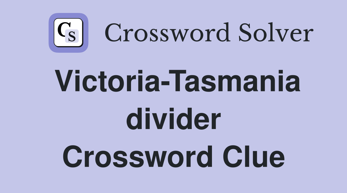 Victoria-Tasmania divider Crossword Clue