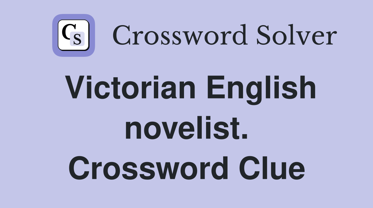 Victorian English novelist. Crossword Clue