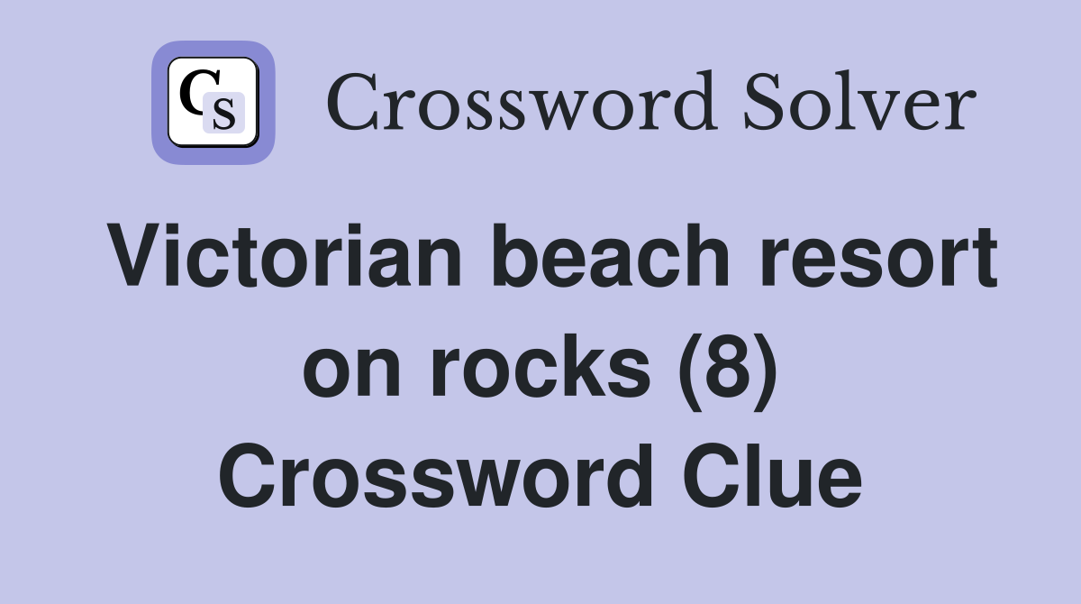 Victorian beach resort on rocks (8) Crossword Clue
